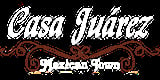 Casa Juarez Mexican Town